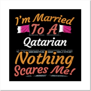 I'm Married To A Qatarian Nothing Scares Me - Gift for Qatarian From Qatar Asia,Western Asia, Posters and Art